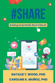 Title: #Share: Building Social Media Word of Mouth, Author: Natalie T. Wood PhD