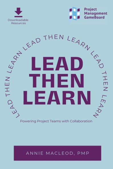 Lead Then Learn: Powering Project Teams with Collaboration