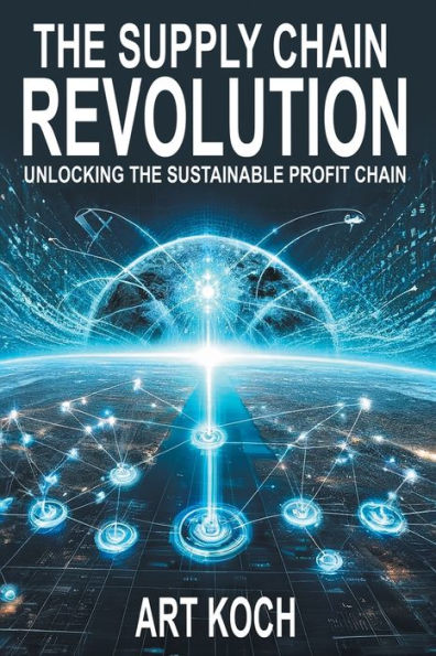 the Supply Chain Revolution: Unlocking Sustainable Profit