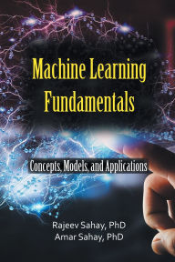 Title: Machine Learning Fundamentals: Concepts, Models, and Applications, Author: Amar Sahay