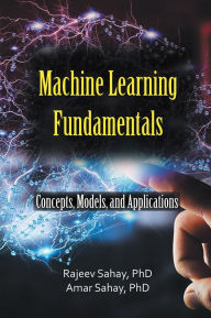 Title: Machine Learning Fundamentals: Concepts, Models, and Applications, Author: Amar Sahay