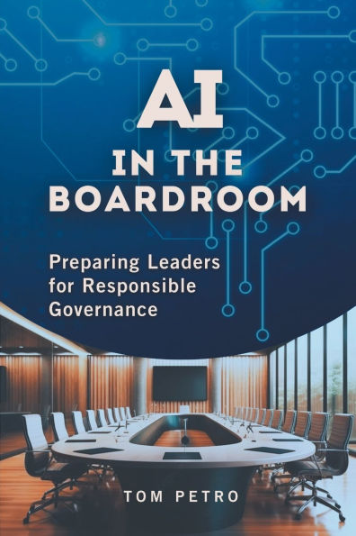 AI the Boardroom: Preparing Leaders for Responsible Governance