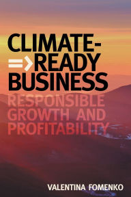 Title: Climate-Ready Business: Responsible Growth and Profitability, Author: Valentina Fomenko PhD