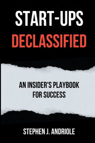 Download spanish textbook Start-Ups DECLASSIFIED: An Insider's Playbook for Success by Stephen J Andriole FB2 9781637428047