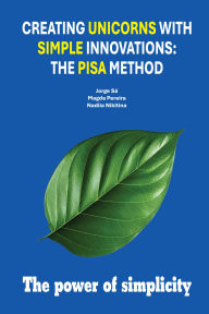 Online books free download ebooks Creating Unicorns with Simple Innovations: The PISA Method by Jorge Sá PhD, Magda Pereira, Nadiia Nikitina in English  9781637428283