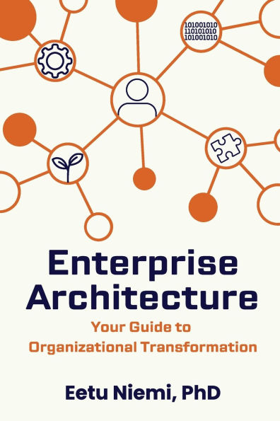 Enterprise Architecture: Your Guide to Organizational Transformation