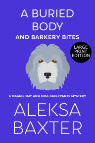Title: A Buried Body and Barkery Bites, Author: Aleksa Baxter