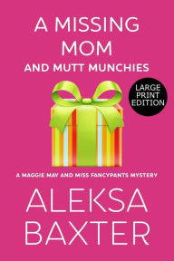 Title: A Missing Mom and Mutt Munchies, Author: Aleksa Baxter