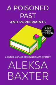 Title: A Poisoned Past and Puppermints, Author: Aleksa Baxter