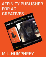 Title: Affinity Publisher for Ad Creatives, Author: M.L. Humphrey