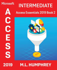 Title: Access 2019 Intermediate, Author: M L Humphrey