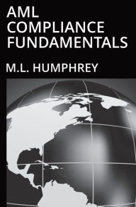 Title: AML Compliance Fundamentals, Author: M.L. Humphrey