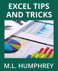 Title: Excel Tips and Tricks, Author: M.L. Humphrey