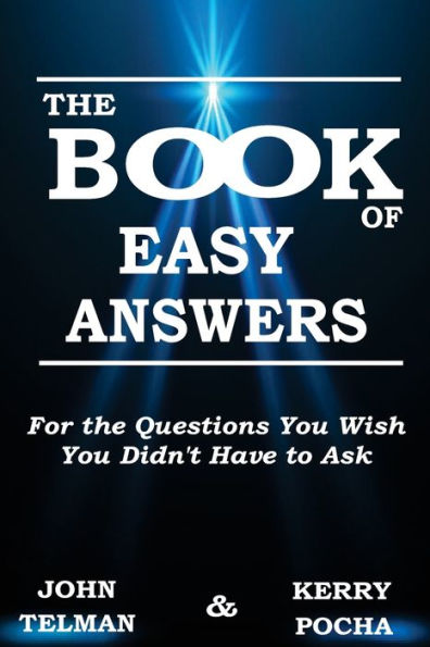 The Book of Easy Answers: For the Questions You Wish You Didn't Have to Ask