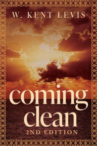 Title: COMING CLEAN, Author: W. Kent Levis