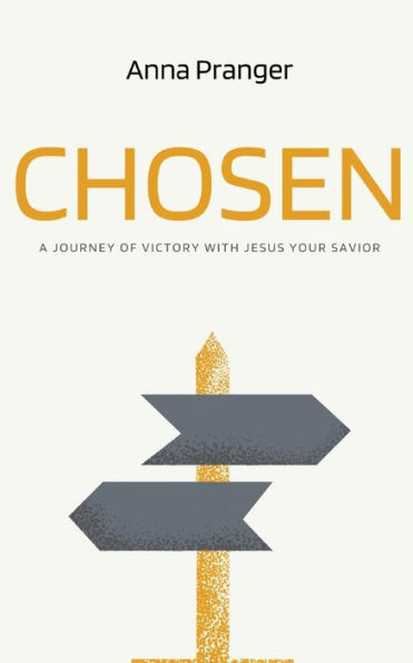 CHOSEN: A Journey of Victory with Jesus Your Savior