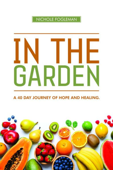 THE GARDEN: A 40-Day Journey of Hope and Healing