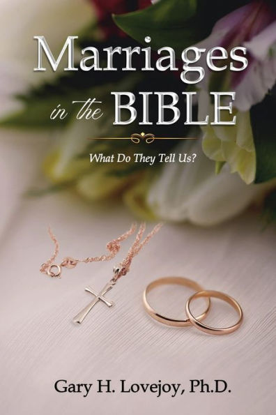 Marriages the Bible: What Do They Tell Us?