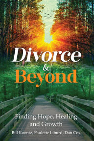 Title: Divorce & Beyond: Finding Hope, Healing, and Growth, Author: Bill Koontz