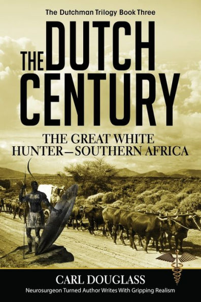 The Dutch Century: GreatWhite Hunter-Southern Africa