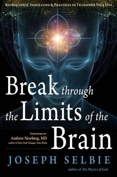 Break Through the Limits of Brain: Experience Superconscious Awareness, Intuition, Vitality, Creativity, and Fulfilling Divine Joy