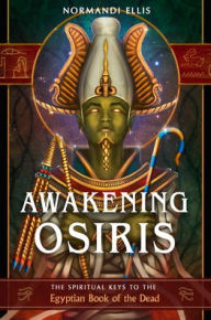 Ebooks downloaded kindle Awakening Osiris: The Spiritual Keys to the Egyptian Book of the Dead RTF