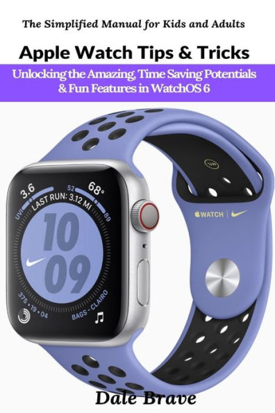 Apple Watch Tips & Tricks: Unlocking the Amazing, Time Saving Potentials & Fun Features in WatchOS 6