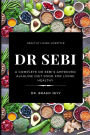Dr. Sebi: A Complete Dr Sebi's Approved Alkaline Diet for Living Healthy
