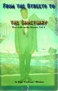 Title: From the Streets to the Sanctuary: Tee's Life on the Streets, Vol. 1, Author: Eric Bledsoe