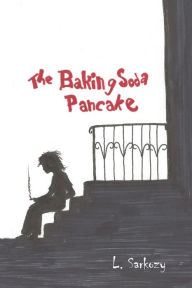 Title: The Baking Soda Pancake, Author: Lance Sarkozy