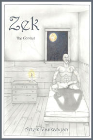 Title: Zek: The Convict, Author: Artem Vaskanyan