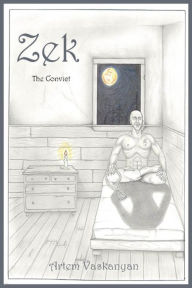 Title: Zek: The Convict, Author: Artem Vaskanyan