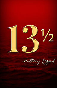 Title: 13 1/2, Author: Anthony Legend