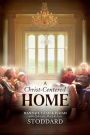 A Christ-Centered Home: A Story of Hope & Healing for Every Family in Every Situation