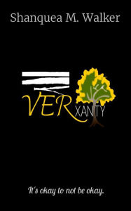 Title: VERxanity: It's okay to not be okay., Author: Shanquea M Walker