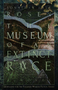 Title: The Museum of an Extinct Race, Author: Jonathan Hale Rosen