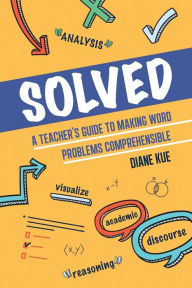 Free download online books in pdf Solved: A Teacher's Guide to Making Word Problems Comprehensible by Diane Kue 9781637529027 in English