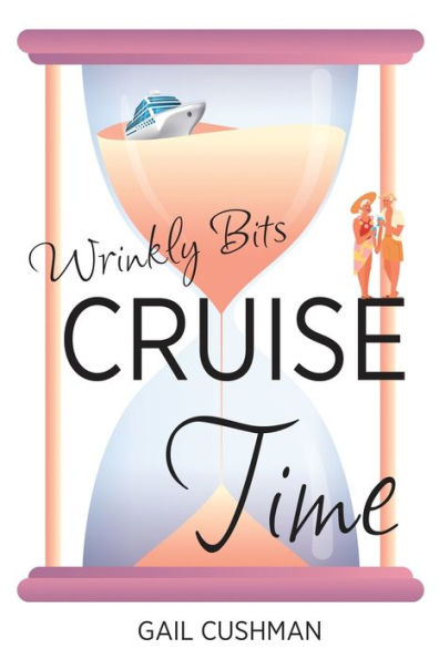 Cruise Time (Wrinkly Bits Book 1): A Wrinkly Senior Hijinks Romance