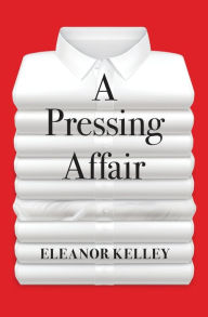 Title: A Pressing Affair, Author: Eleanor Kelley