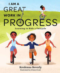 Epub books downloads I Am A Great Work in Progress: Learning to Ride a Unicycle 9781637550267