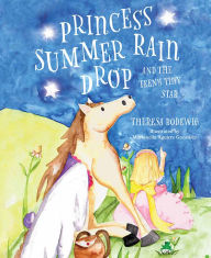 Free ebook downloads google Princess Summer Rain Drop and the Teeny Tiny Star