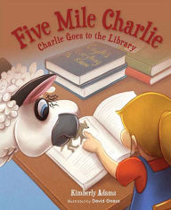 Five Mile Charlie: Charlie Goes to the Library