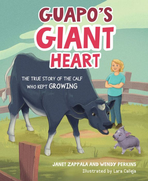 Guapo's Giant Heart: The True Story of the Calf Who Kept Growing