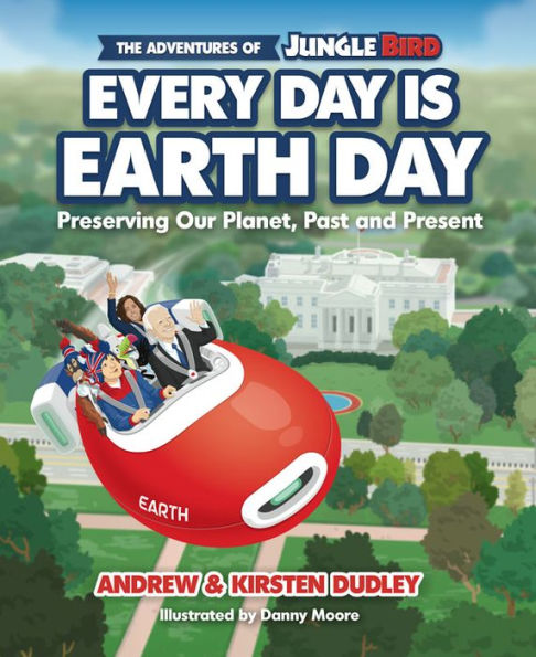 The Adventures of Jungle Bird: Every Day is Earth Day: Preserving Our Planet, Past and Present