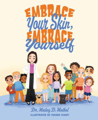Free ebook download for android phone Embrace Your Skin, Embrace Yourself by Dr. Haley D. Heibel (English literature) DJVU 9781637551790