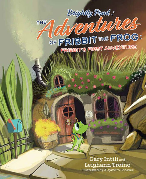 Brightly Pond: The Adventures of Fribbit the Frog: Fribbit's First Adventure