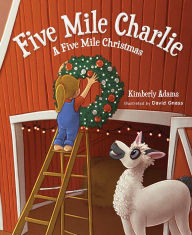 Title: Five Mile Charlie: A Five Mile Christmas, Author: Kimberly Adams