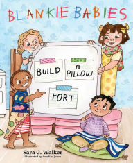 Free books online for free no download Blankie Babies: Build a Pillow Fort (English literature) 9781637553909 by Sara Walker, Sara Walker