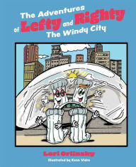 Free ebooks direct link download The Adventures of Lefty and Righty: The Windy City English version RTF ePub by Lori Orlinsky, Lori Orlinsky 9781637554272