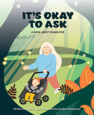 It's Okay to Ask: A Book about Disabilities